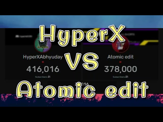HyperXAbhyuday vs Atomic Edit class=