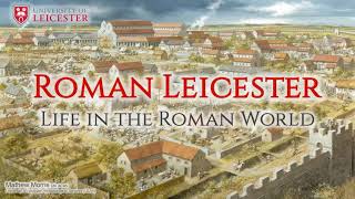 Roman Leicester - Life in the Roman World by Mathew Morris