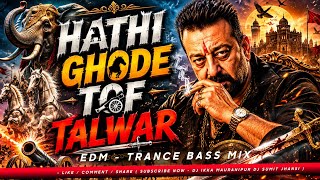 Hathi Ghode | Trance Bass Mix | Dj Ikka Mauranipur Dj Sumit Jhansi 🔥