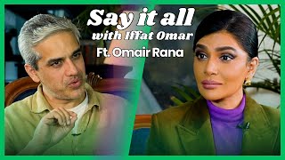 Say It All With Iffat Omar ft Omair Rana | Episode# 6