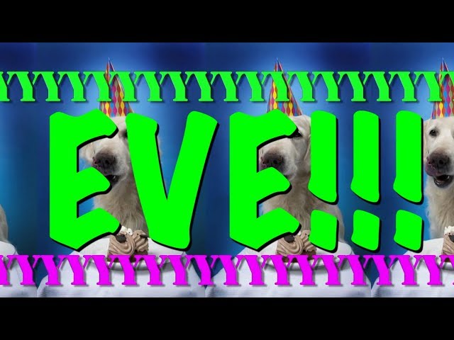 HAPPY BIRTHDAY EVE! - EPIC Happy Birthday Song