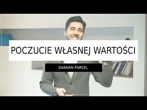 Poczucie Własnej Wartości dla Kobiet, a Pewność Siebie | Damian Parcel