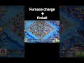 Furnace charge at Th18 | Clash of Clans