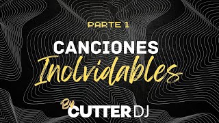 MEGAMIX de Canciones Inolvidables 🎶 | Parte 1 | CUTTER DJ