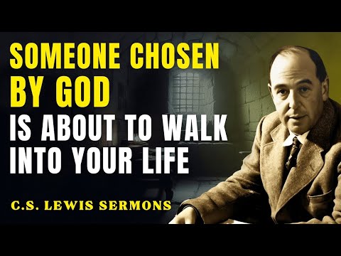 This Person Will Change Everything — And They’re On Their Way To You | C.S Lewis Sermons