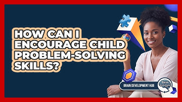 How Can I Encourage Child Problem-Solving Skills?