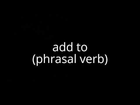 add to (phrasal