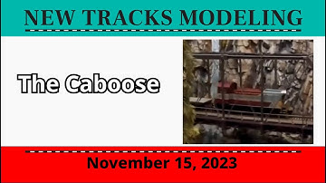 "Caboose"  The New Tracks Modeling End-of-Show Video (Nov 15, 2023)