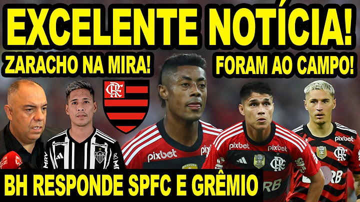EXCELENTE NOTÍCIA NO FLAMENGO! BH RESPONDE SÃO PAULO E GRÊMIO! ZARACHO NA MIRA DO MENGÃO E+