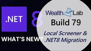 Details WealthLab 8 Build 79 - .NET8 Migration and Local Screener Update