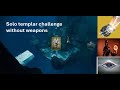 Solo templar challenge abilities only