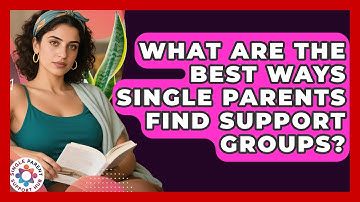 What Are The Best Ways Single Parents Find Support Groups? - Single Parent Support Hub