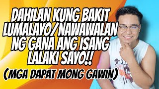 Dahilan Kung Bakit Lumalayo/Nanlalamig Ang Isang Lalaki Sayo!(ANO ANG DAPAT MONG GAWIN)