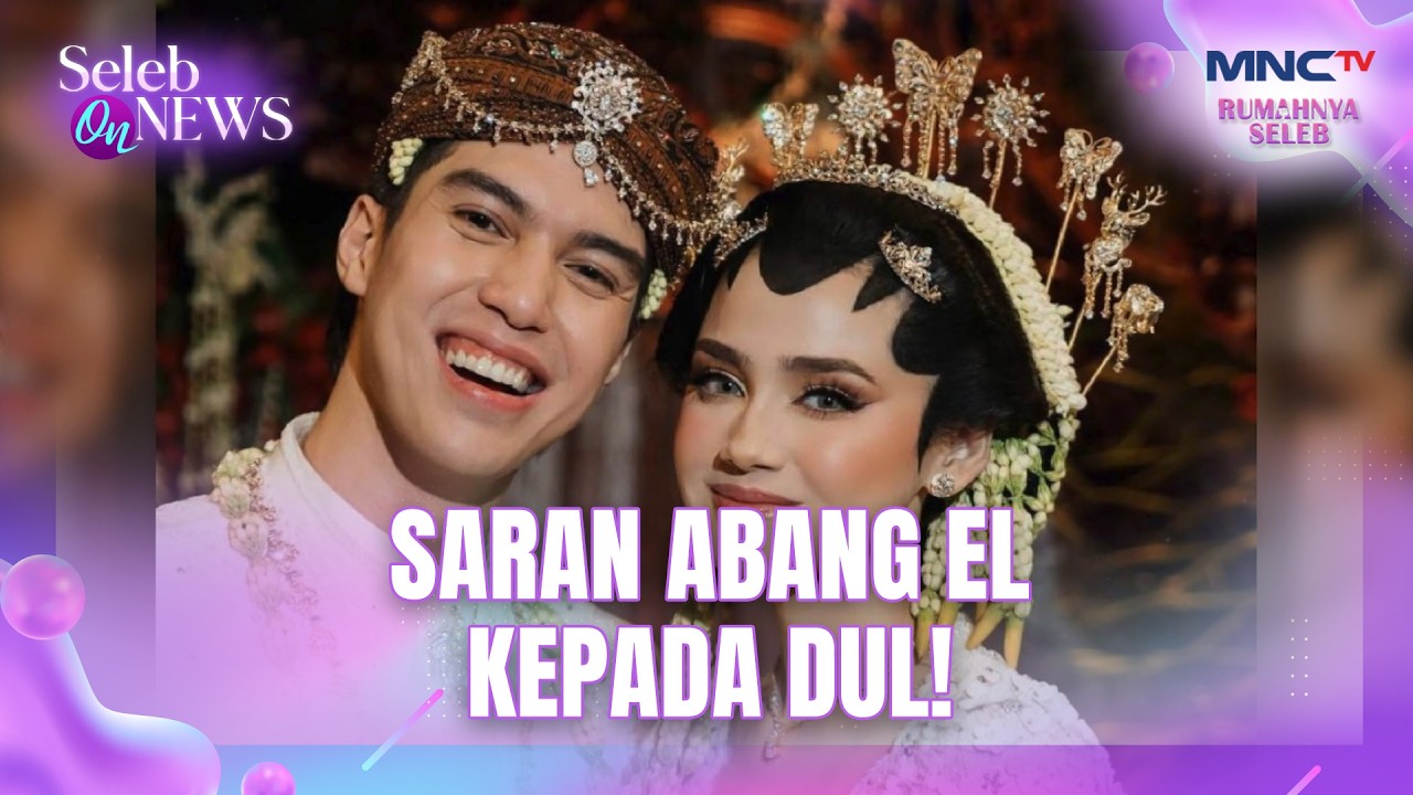 Tabungan Habis & Orang Tua Tetap Berseteru El Rumi Sarankan Dul Menikah Di KUA Saja | SELEB ON NEWS