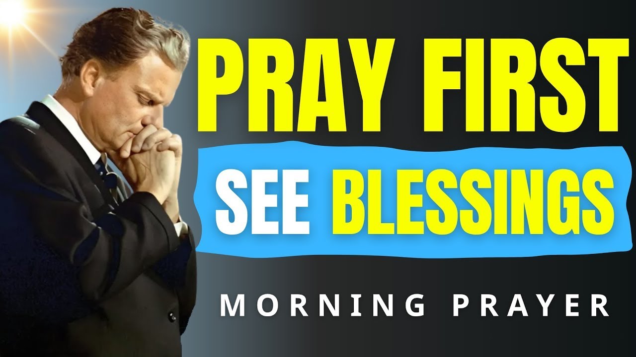 Speak This Every Day and Watch God’s Blessings Overflow | Morning Prayer | Billy Graham