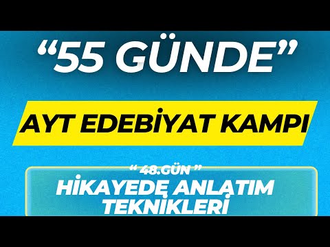 HİKAYEDE ANLATIM TEKNİKLERİ ''55 GÜNDE AYT EDEBİYAT KAMPI'' 48.GÜN