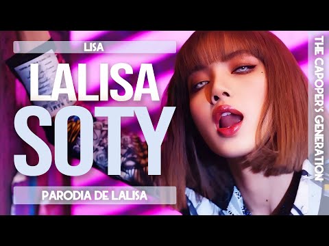 The Capoper's Generation / LISA - LALISA SOTY (Parodia de LALISA)