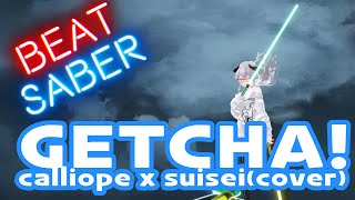 [BeatSaber] GETCHA! / calliope × suisei(cover) [ FullBodyTracking / MovingCamera]