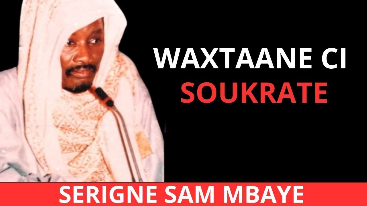 WAXTAANNE SI SOUKRATE PAR SERIGNE SAM MBAYE