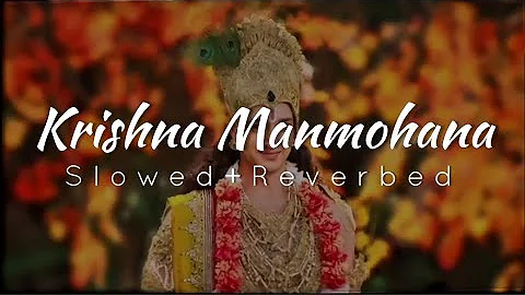 Krishna Manmohana Song (Slowed+Reverbed) | Mahabharat Slowed and Reverbed Songs ❤️🔥