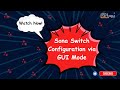 Configuring a Switch in GUI Mode