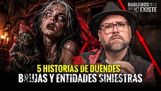 5 Historias de Duendes, Brujas y Entidades Siniestras | Episodio 391 | Hablemos de lo Que No Existe