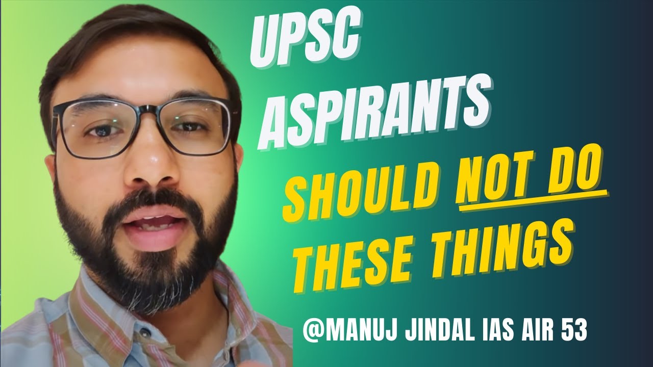 Manuj 10 Things Aspirants should avoid at all costs during UPSC preparation ...