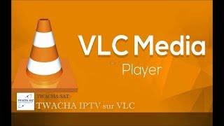 Installation et présentation de TWACHA IPTV sur VLC (Windows - Mac) image