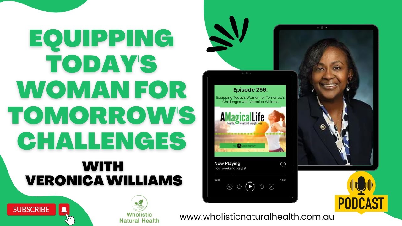 Equipping Today's Woman for Tomorrow's Challenges with Veronica Williams | A Magical Life