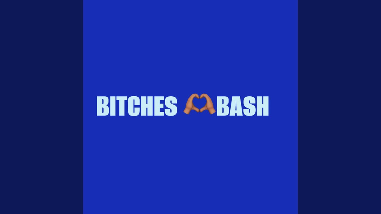 Watch Bitches Love Bash on YouTube Watch Bitches Love Bash on YouTube
