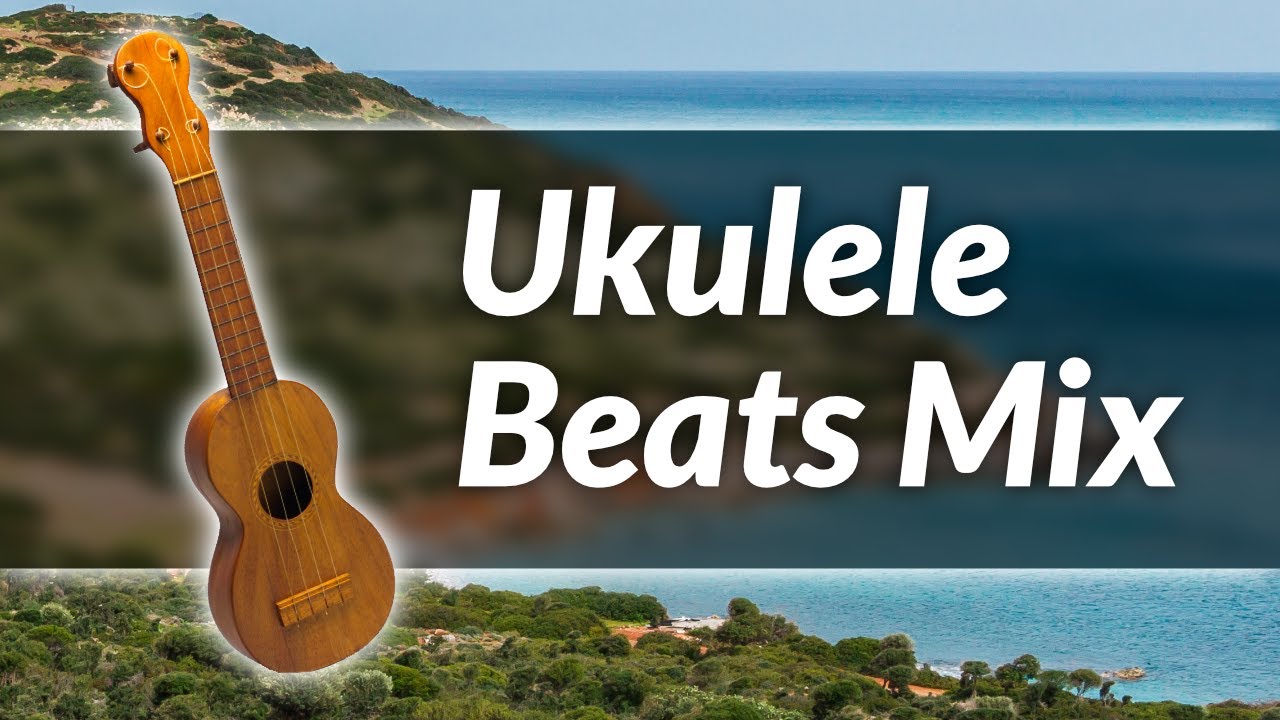 Ukulele Beats Mix, Relaxing Music for Work & Study