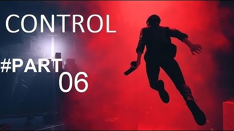CONTROL Gameplay Walkthrough Part 6 No Commentary (PS4 PRO)