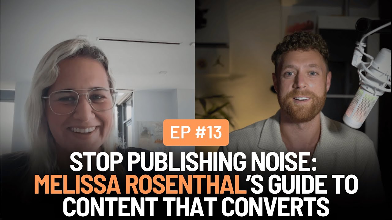 Stop Publishing Noise: Melissa Rosenthal’s Guide to Content That Converts