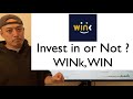 Invest in or Not? - WINk, WIN -