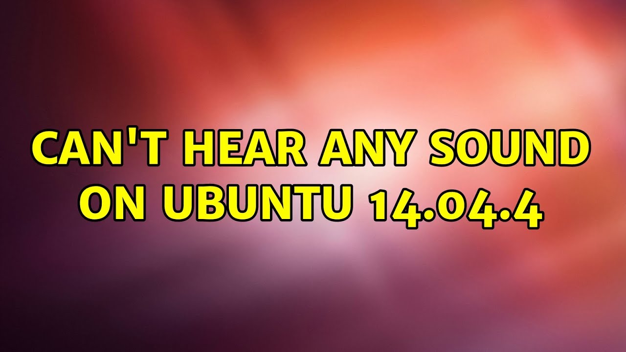Ubuntu: Can't hear any sound on Ubuntu 14.04.4 - YouTube