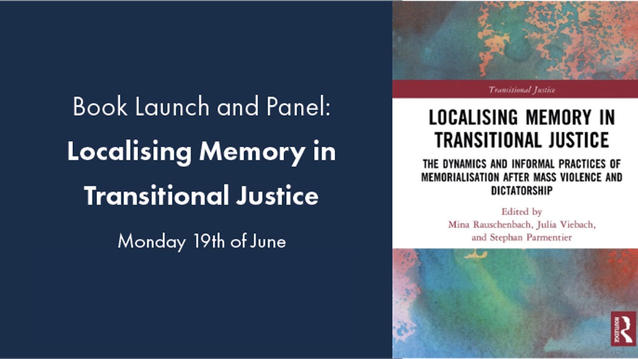 Book Launch and Panel: Localising Memory in Transitional Justice - YouTube