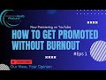 Getting Promotion at Work Without Burnout!
