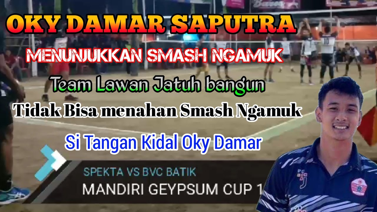 OKY DAMAR SAPUTRA Menunjukkan Smash Ngamuk !!