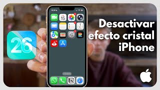 Cómo desactivar el efecto cristal en el iPhone iOS 26