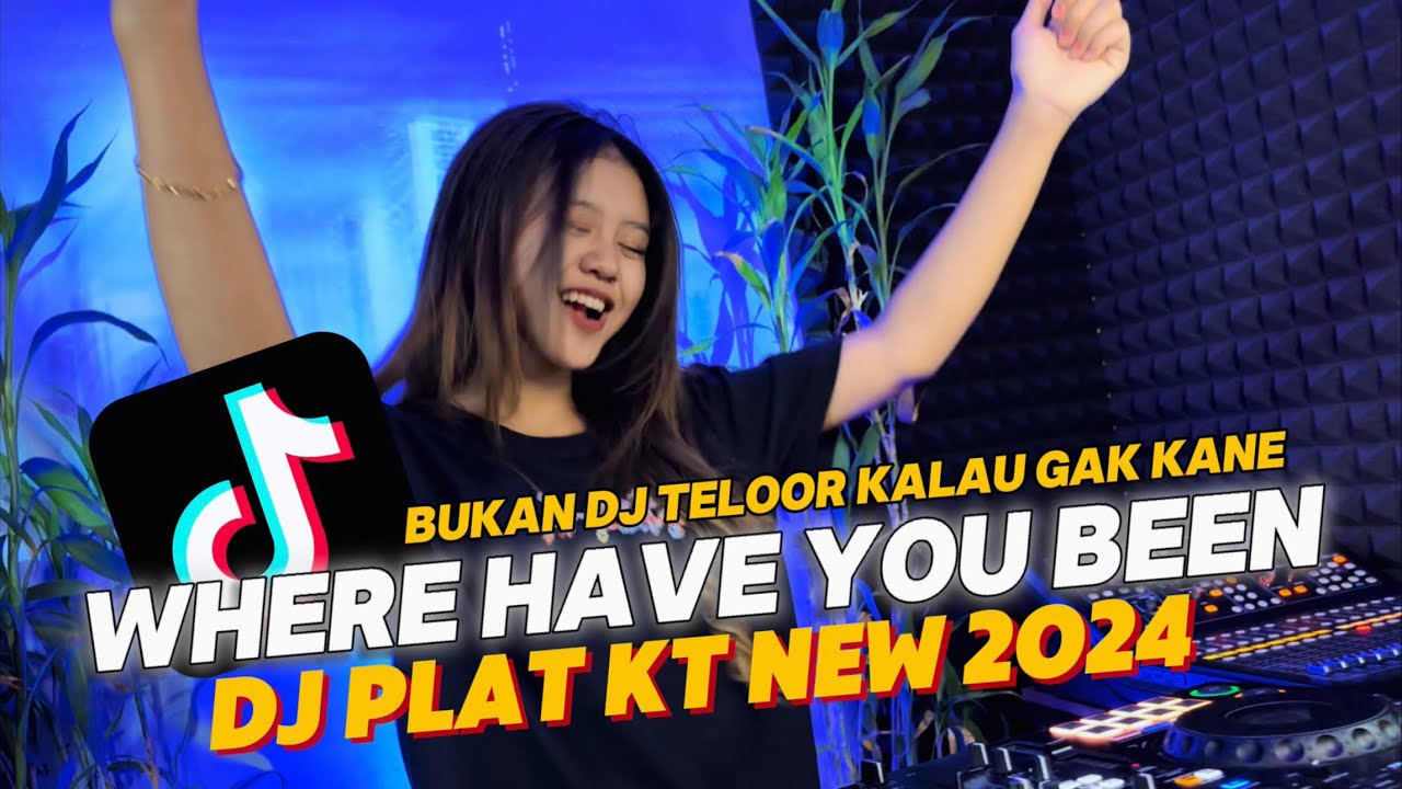 DJ WHERE HAVE YOU BEEN MENGKANE | DJ PLAT KT NEW 2024| DJ TELOOR GELENG GELENG DJ WHERE HAVE YOU BEEN MENGKANE | DJ PLAT KT NEW 2024| DJ TELOOR GELENG GELENG