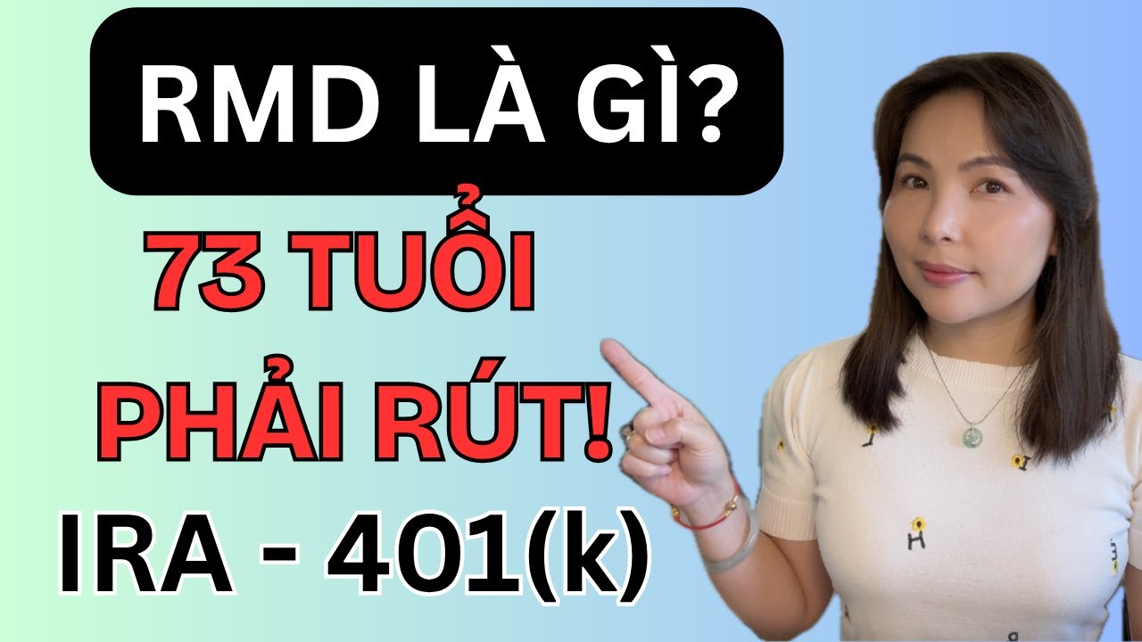 RMD Là Gì? Luật Bắt Buộc Phải Rút Tiền Từ IRA & 401(k) Khi Về Hưu