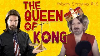 Misery Streams 15 / The QUEEN of KONG