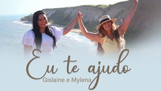 Gislaine e Mylena - Eu Te Ajudo