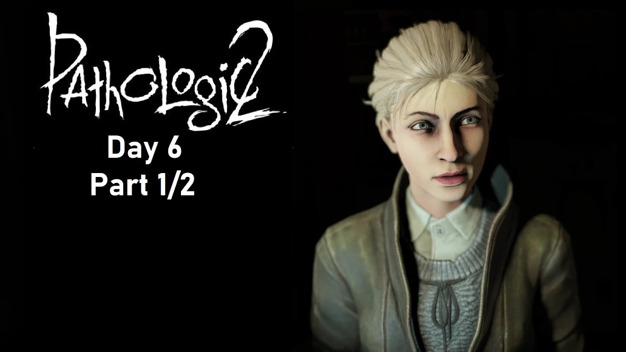 Pathologic 2 (No Commentary) Day 6, Part 1/2 YouTube