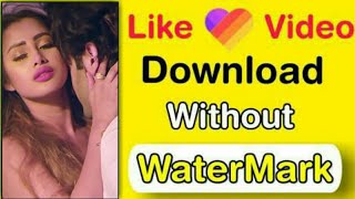 How To Download Like App Videos Without Watermark 2019 || Like Video Download Without Watermark screenshot 4