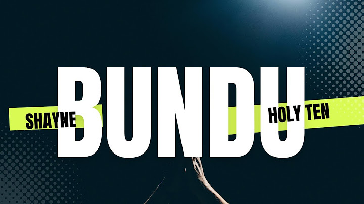 Shayne ft Holy Ten -  Bundu (Lyrics)