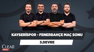 Kayserispor - Fenerbahçe Maç Sonu | Ersin D. & Ilgaz Ç. & Serdar Ali Çelikler & Uğur K. | 3. Devre