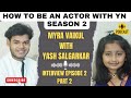 Myra Vaikul @MyrasCorner With Yash Salgarkar On How To Be An Actor With YN | Episode 2 Part 2