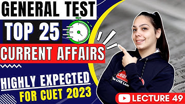 CUET 2023 | Current Affairs Mock Test🔥| Top 25 Most Expected Questions