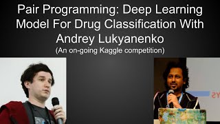 Pair Programming: Deep Learning Model For Drug Classification With Andrey Lukyanenko